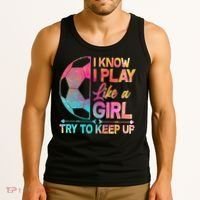 I Know I Play Like A Girl Try To Keep Up Soccer Tank Top thumb 3