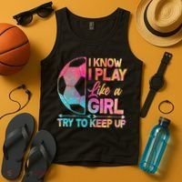 I Know I Play Like A Girl Try To Keep Up Soccer Tank Top thumb 4