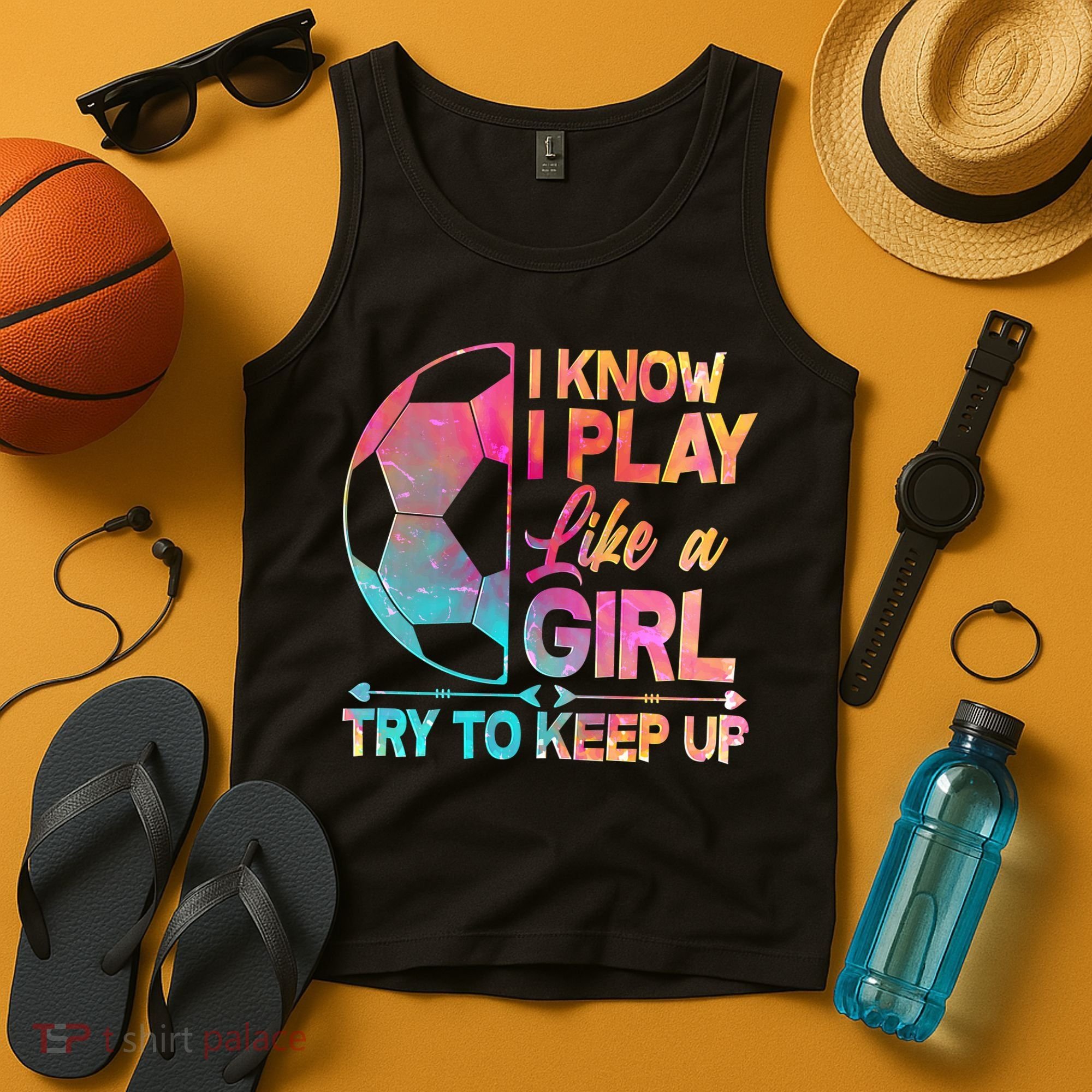 I Know I Play Like A Girl Try To Keep Up Soccer Tank Top