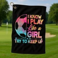 I Know I Play Like A Girl Try To Keep Up Soccer Golf Towel thumb 1
