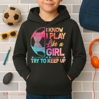 I Know I Play Like A Girl Try To Keep Up Soccer Kids Hoodie thumb 2