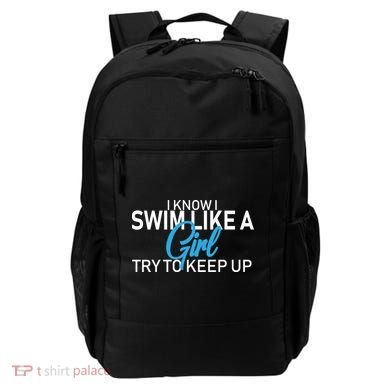 I Know I Swim Like A Girl Try To Keep Up Backpack