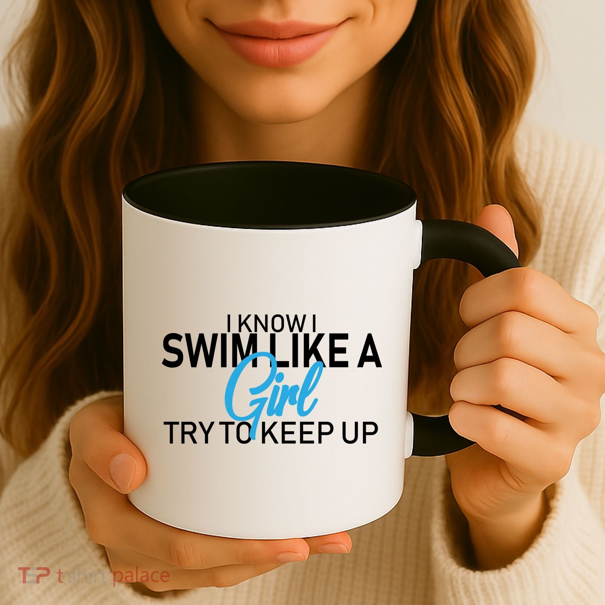 I Know I Swim Like A Girl Try To Keep Up Coffee Mug