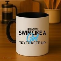 I Know I Swim Like A Girl Try To Keep Up Coffee Mug thumb 4