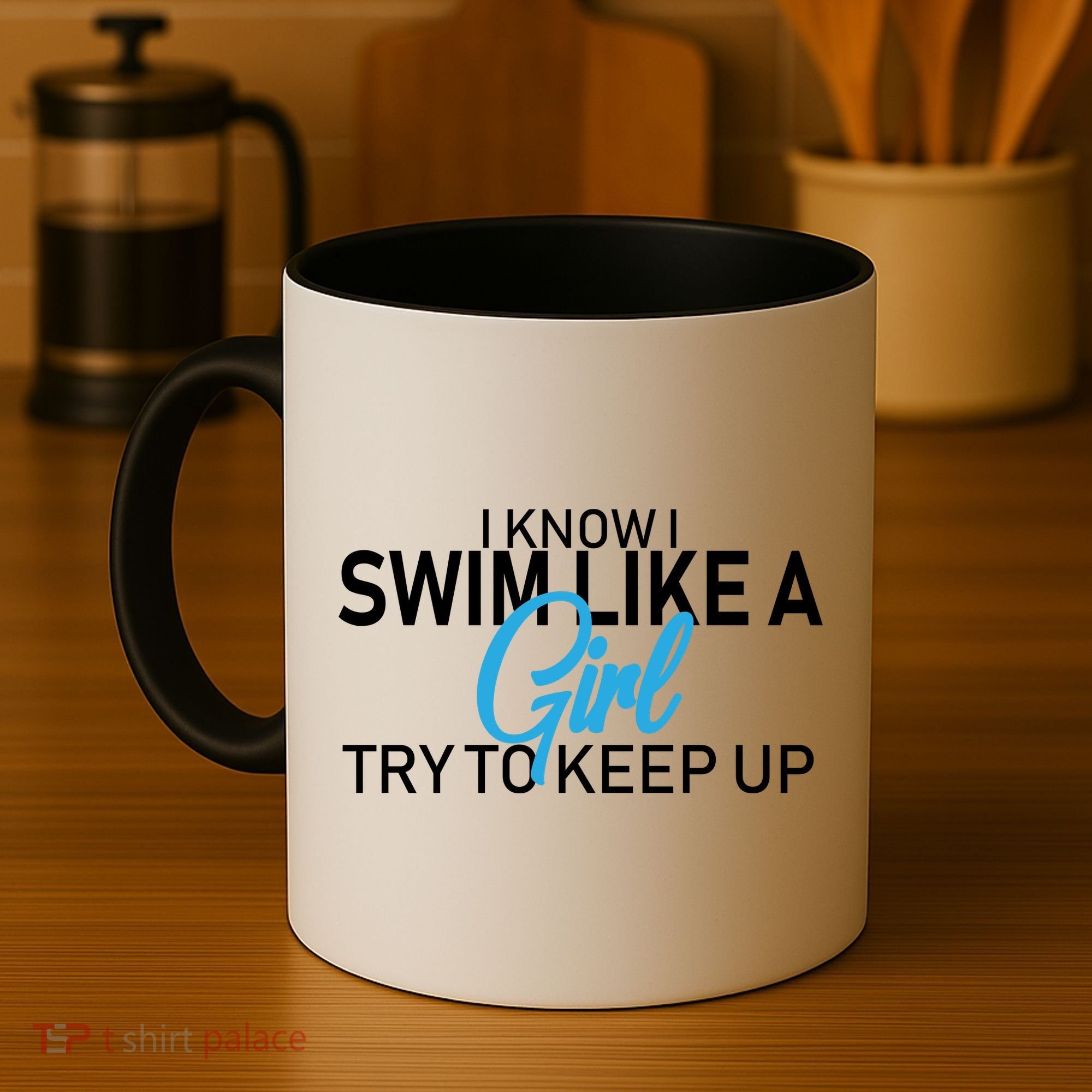 I Know I Swim Like A Girl Try To Keep Up Coffee Mug