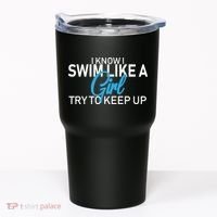 I Know I Swim Like A Girl Try To Keep Up Tumbler thumb 0