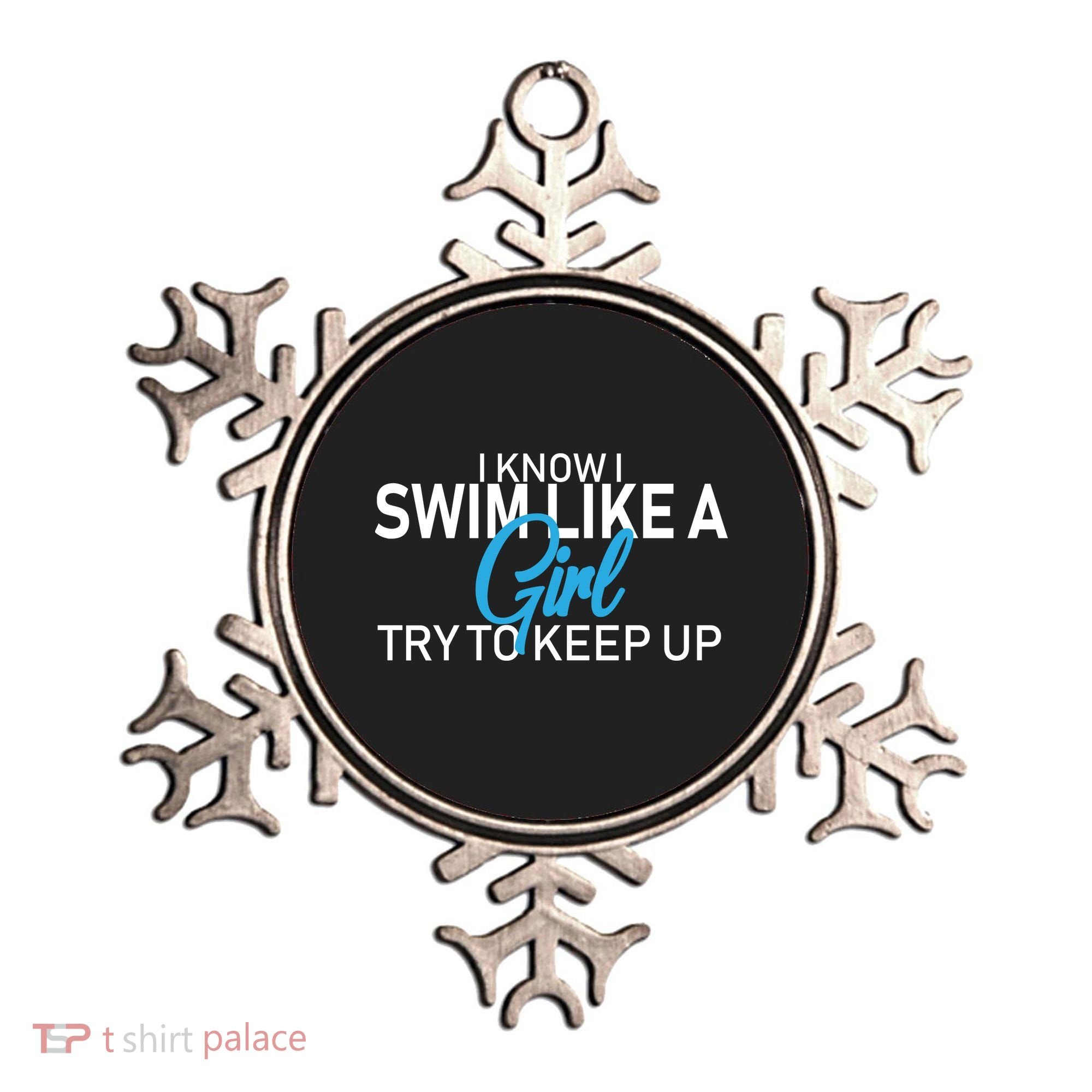 I Know I Swim Like A Girl Try To Keep Up Ornament
