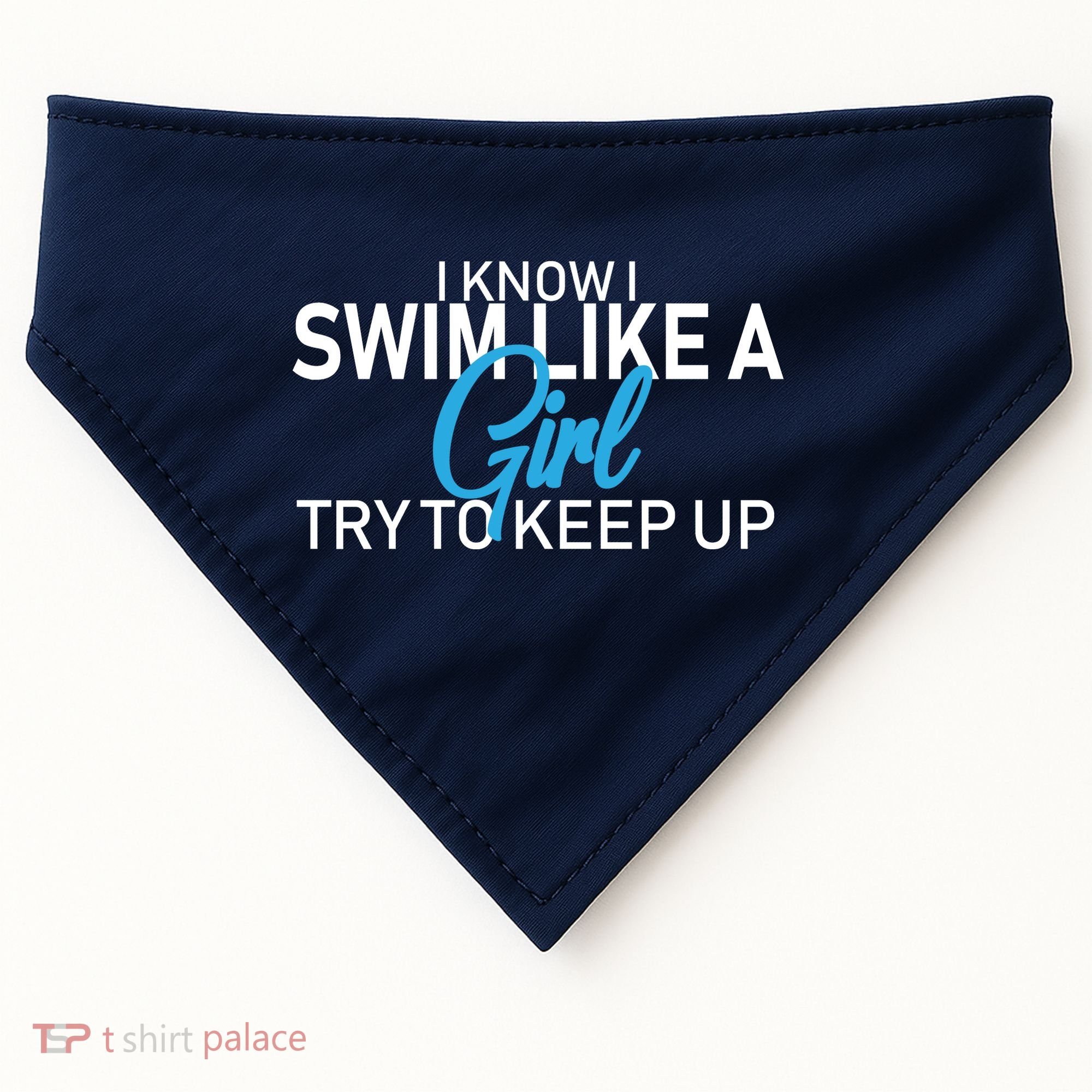 I Know I Swim Like A Girl Try To Keep Up USA-Made Doggie Bandana