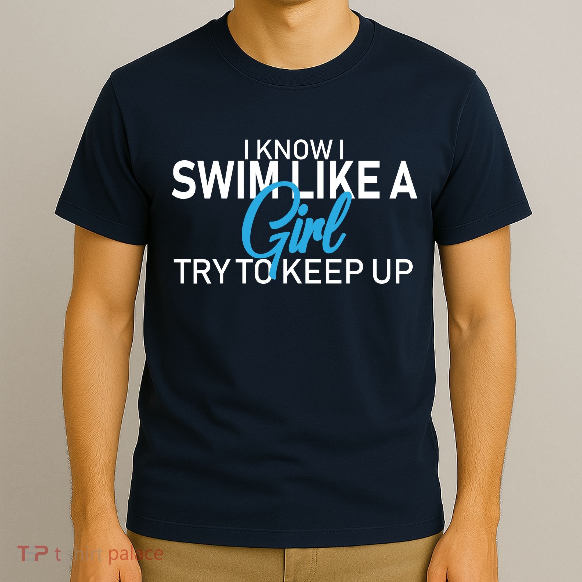 I Know I Swim Like A Girl Try To Keep Up T-Shirt