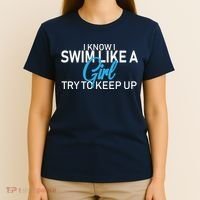 I Know I Swim Like A Girl Try To Keep Up T-Shirt thumb 4