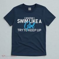 I Know I Swim Like A Girl Try To Keep Up T-Shirt thumb 5