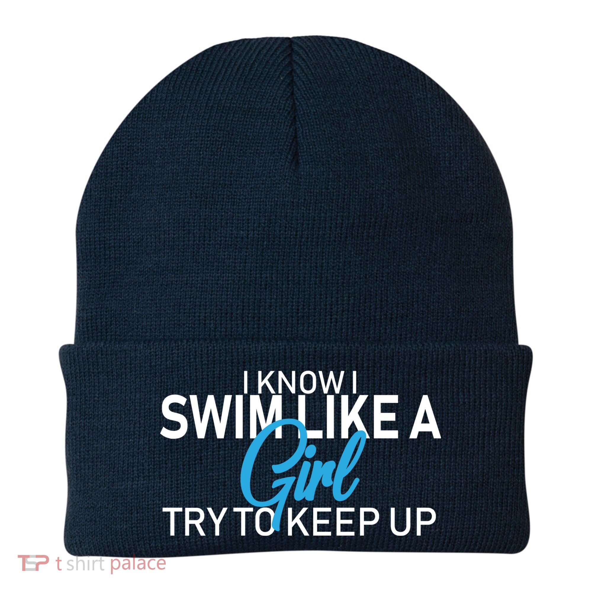 I Know I Swim Like A Girl Try To Keep Up Beanie