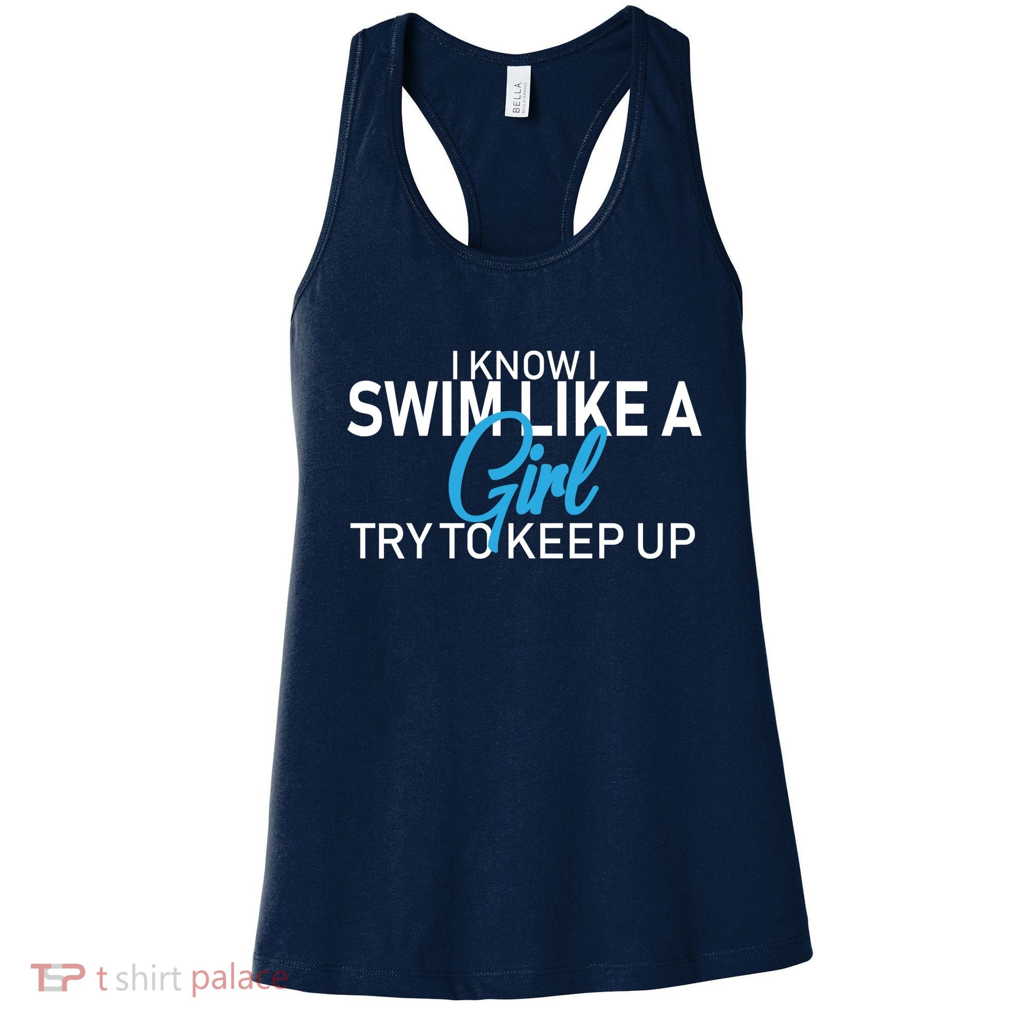 I Know I Swim Like A Girl Try To Keep Up Women's Tank Top
