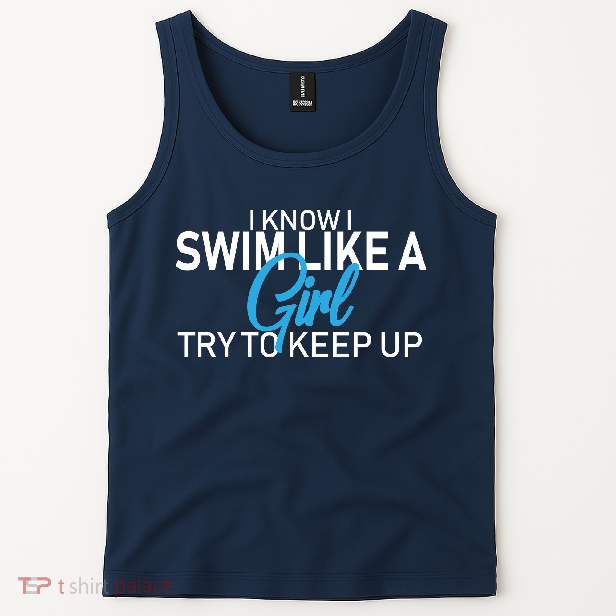 I Know I Swim Like A Girl Try To Keep Up Tank Top