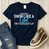 I Know I Swim Like A Girl Try To Keep Up Women's T-Shirt thumb 3