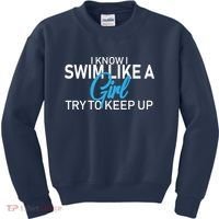 I Know I Swim Like A Girl Try To Keep Up Kids Sweatshirt thumb 0