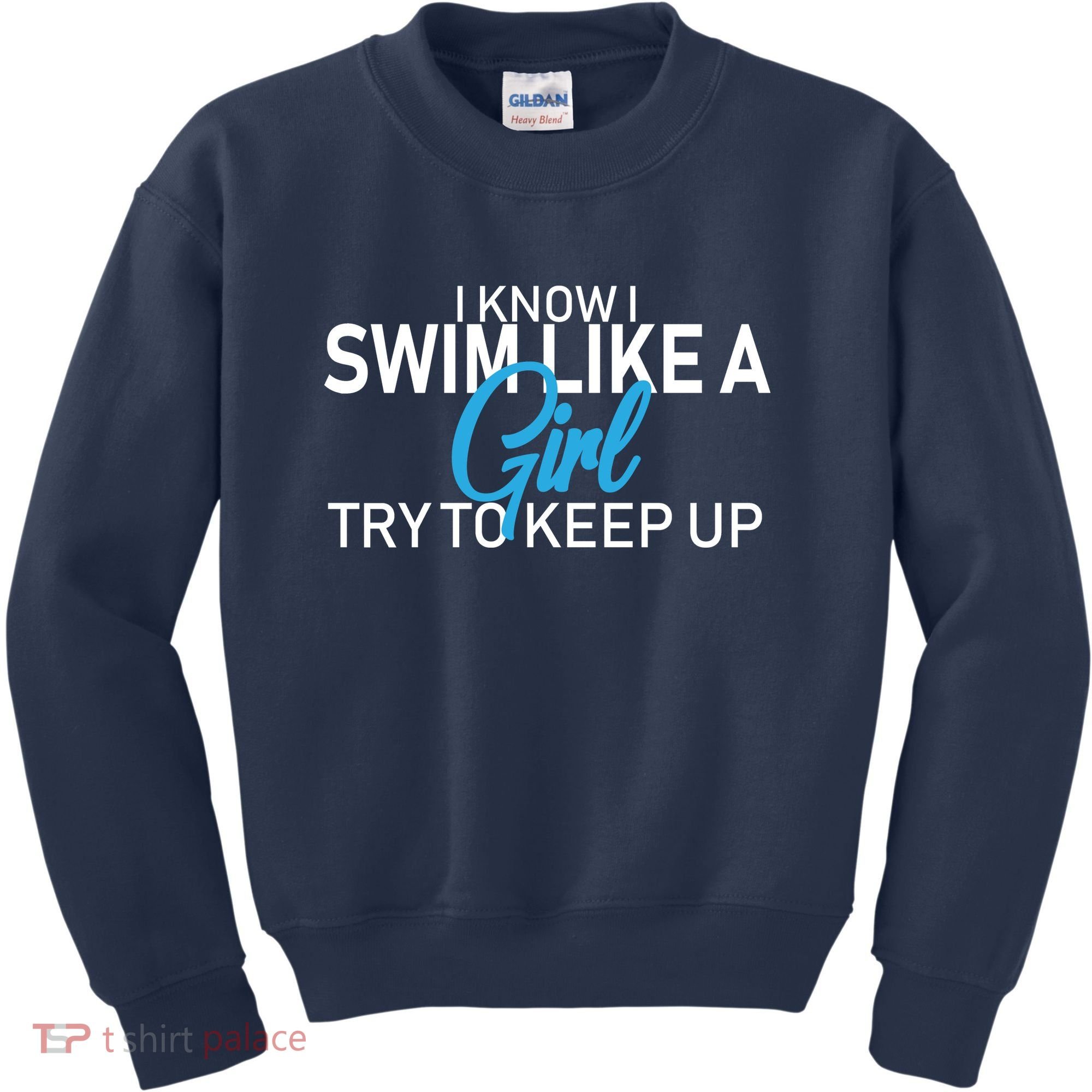 I Know I Swim Like A Girl Try To Keep Up Kids Sweatshirt