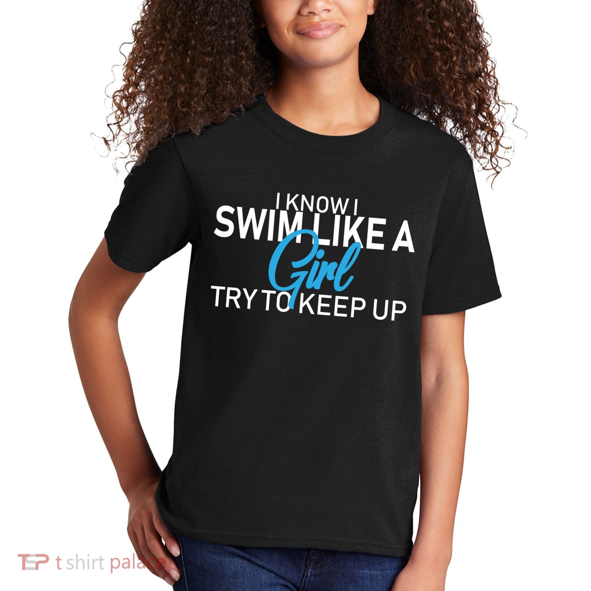 I Know I Swim Like A Girl Try To Keep Up Kids T-Shirt