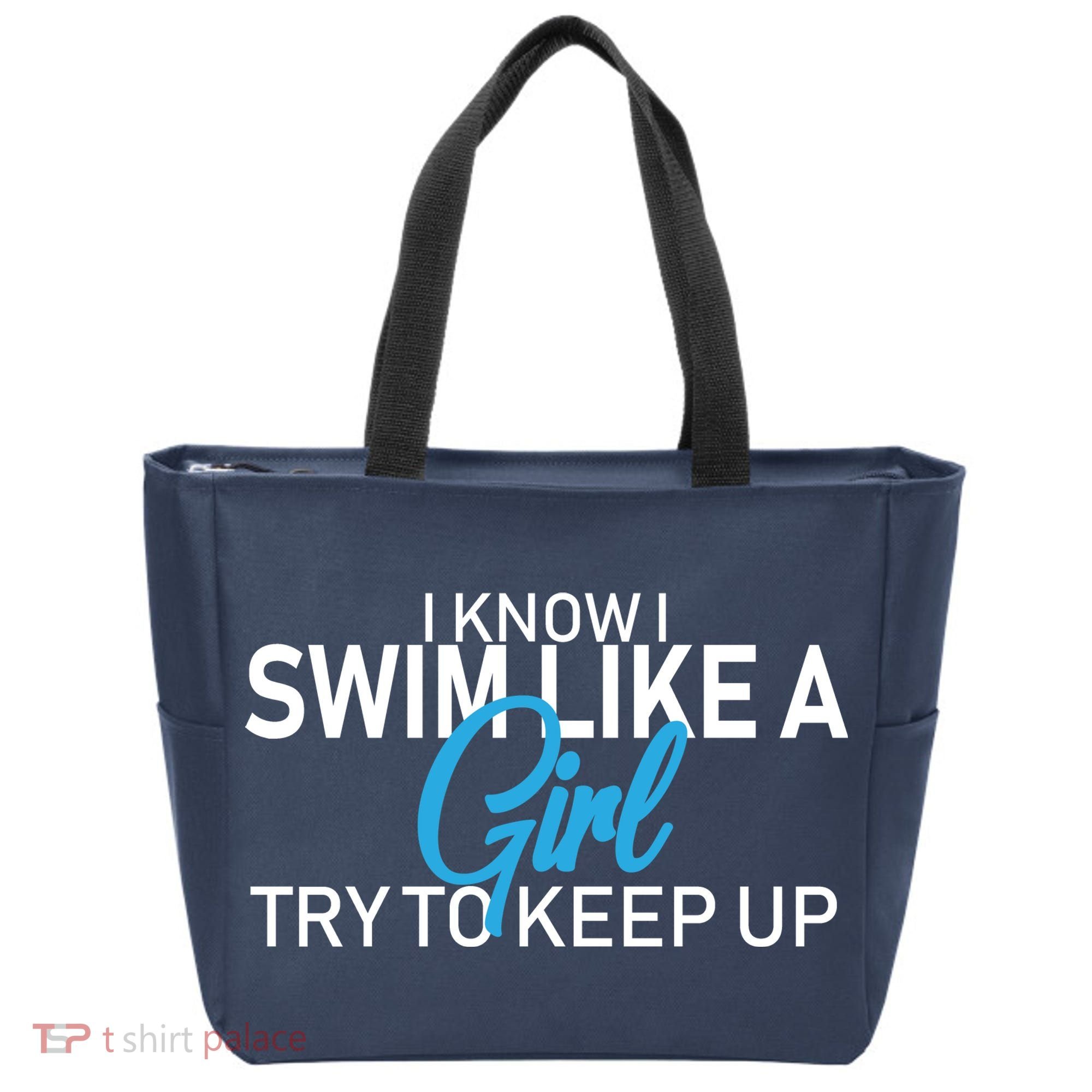 I Know I Swim Like A Girl Try To Keep Up Tote Bag