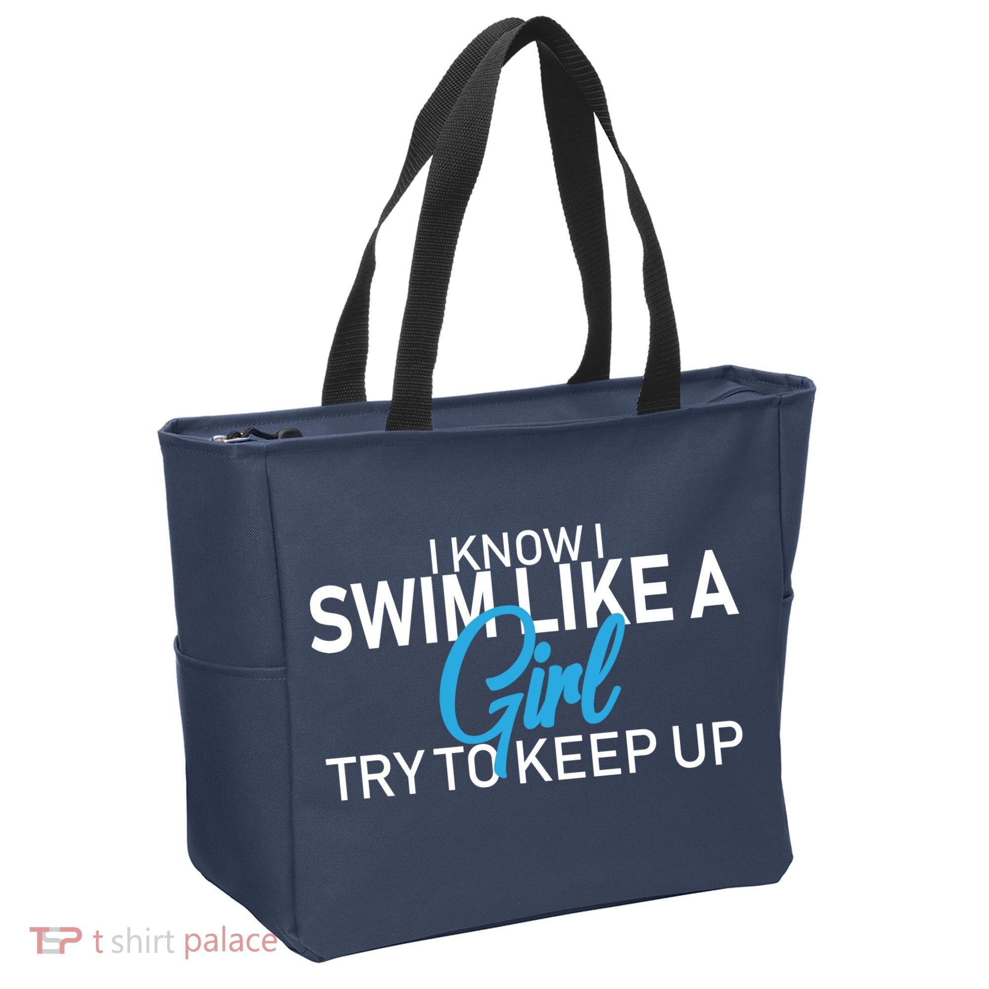 I Know I Swim Like A Girl Try To Keep Up Tote Bag