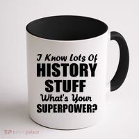 I Know Lots Of History What's Your Superpower Coffee Mug thumb 1