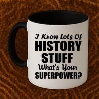 I Know Lots Of History What's Your Superpower Coffee Mug thumb 2