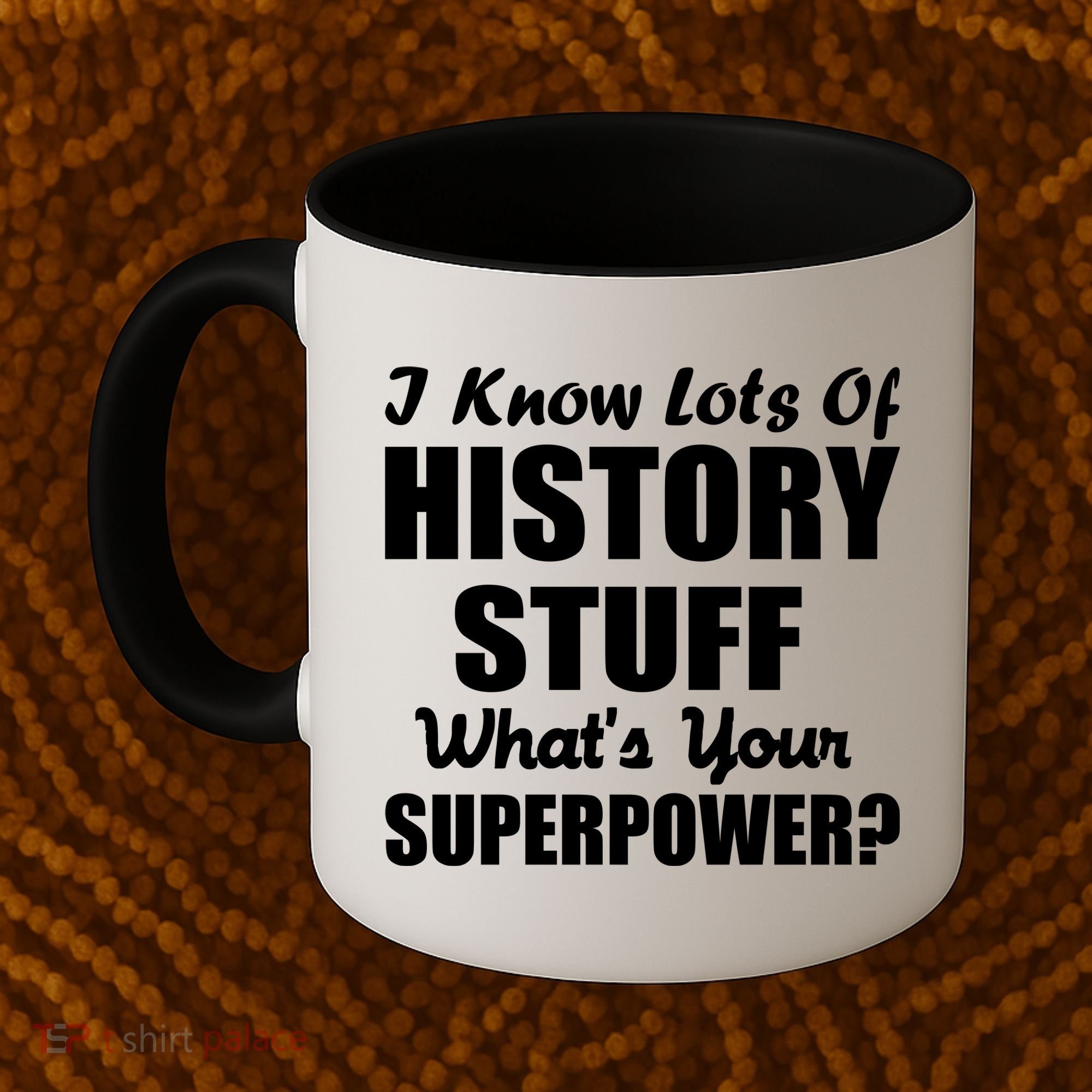 I Know Lots Of History What's Your Superpower Coffee Mug