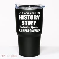 I Know Lots Of History What's Your Superpower Tumbler thumb 0