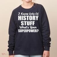 I Know Lots Of History What's Your Superpower Women's Sweatshirt thumb 0