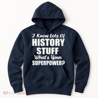 I Know Lots Of History What's Your Superpower Hoodie thumb 0