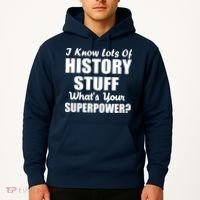 I Know Lots Of History What's Your Superpower Hoodie thumb 2