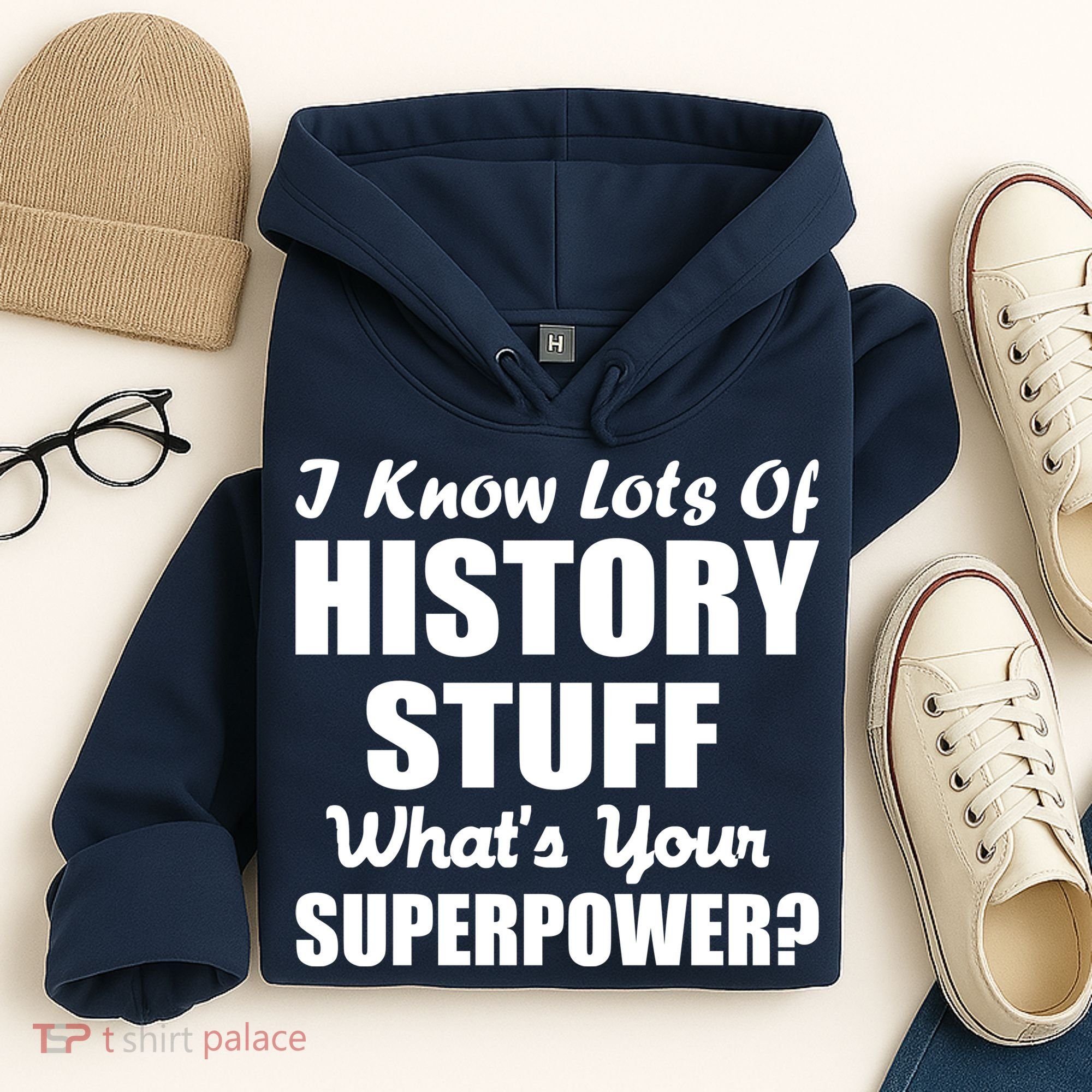 I Know Lots Of History What's Your Superpower Hoodie