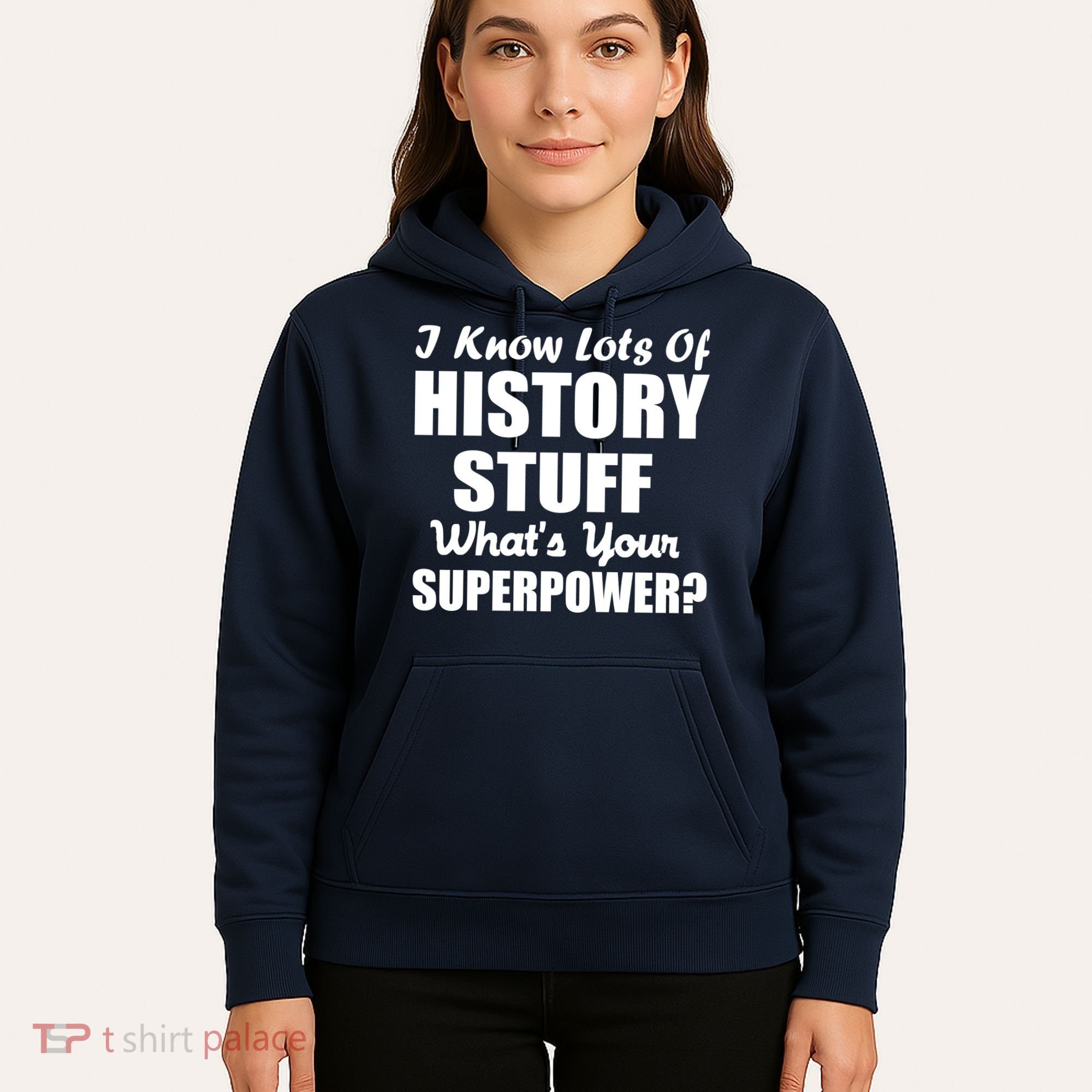 I Know Lots Of History What's Your Superpower Hoodie
