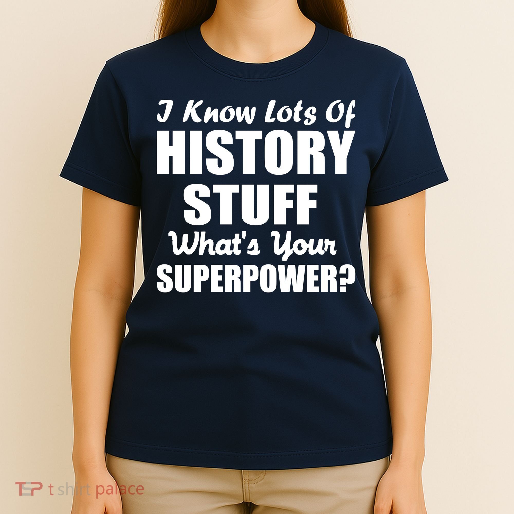 I Know Lots Of History What's Your Superpower T-Shirt