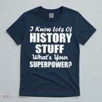 I Know Lots Of History What's Your Superpower T-Shirt thumb 5