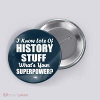 I Know Lots Of History What's Your Superpower Button thumb 0