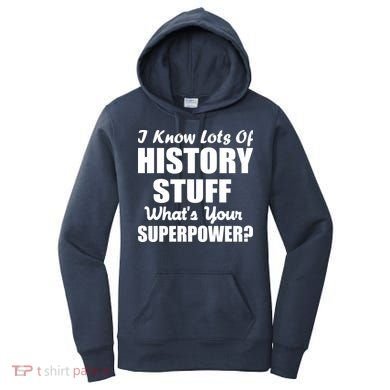 I Know Lots Of History What's Your Superpower Women's Hoodie