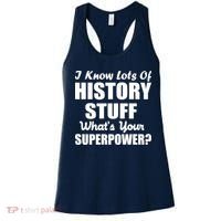 I Know Lots Of History What's Your Superpower Women's Tank Top thumb 0