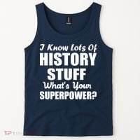 I Know Lots Of History What's Your Superpower Tank Top thumb 2