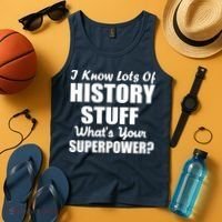 I Know Lots Of History What's Your Superpower Tank Top thumb 4