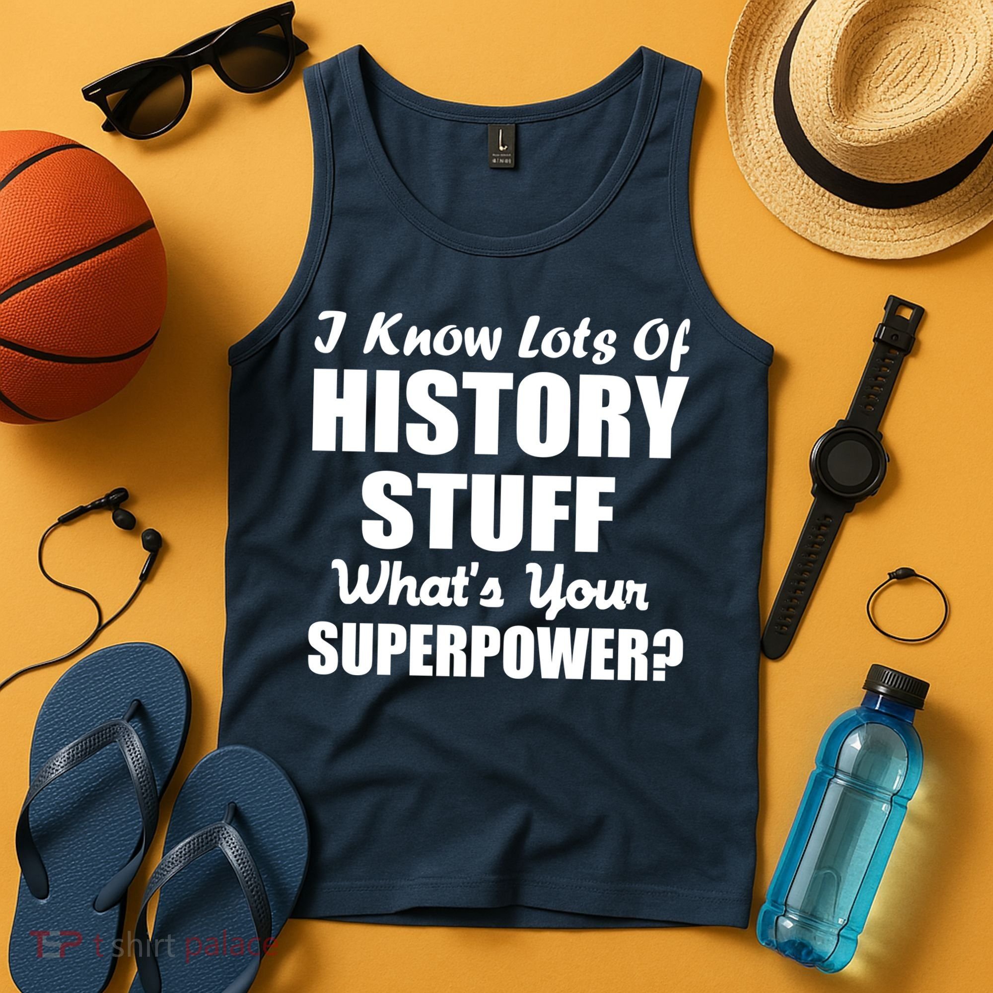 I Know Lots Of History What's Your Superpower Tank Top
