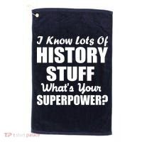 I Know Lots Of History What's Your Superpower Golf Towel thumb 0