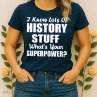 I Know Lots Of History What's Your Superpower Women's T-Shirt thumb 2