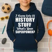 I Know Lots Of History What's Your Superpower Kids Hoodie thumb 2