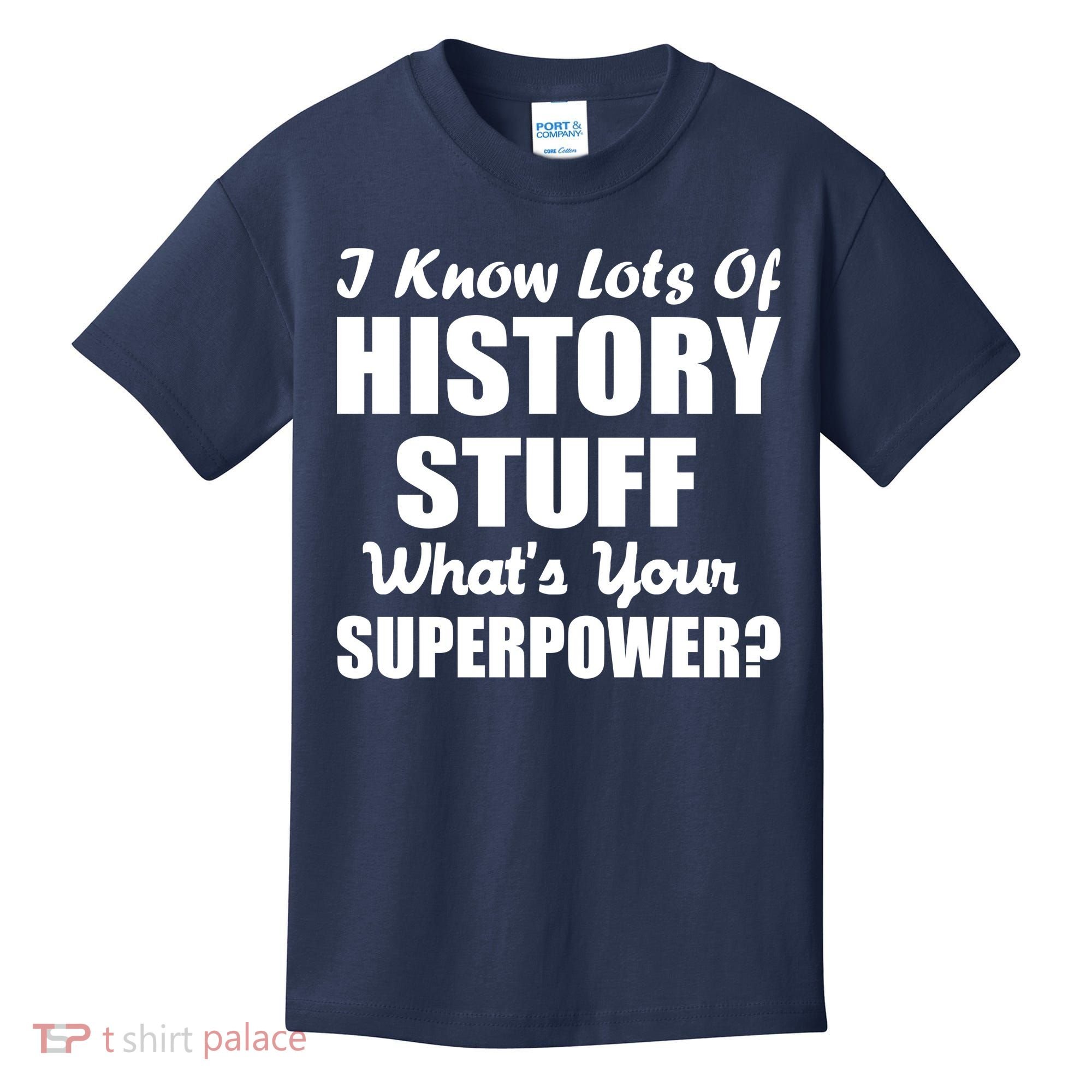 I Know Lots Of History What's Your Superpower Kids T-Shirt