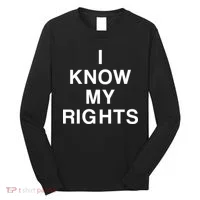 I Know My Rights Long Sleeve Shirt thumb 0
