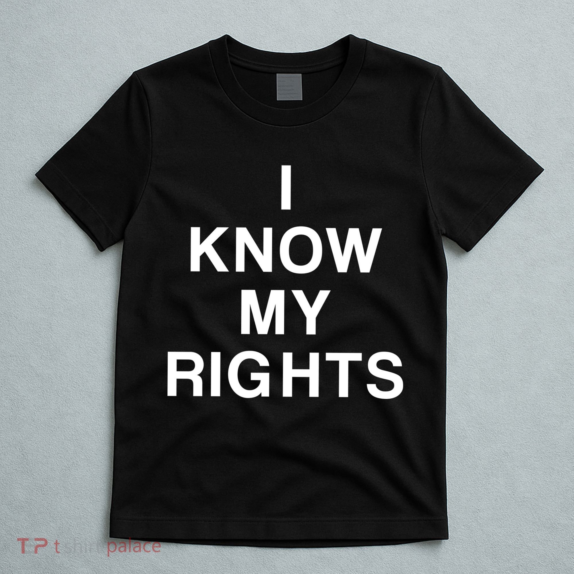 I Know My Rights T-Shirt