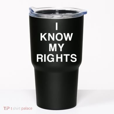 I Know My Rights Tumbler