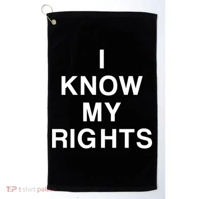 I Know My Rights Golf Towel