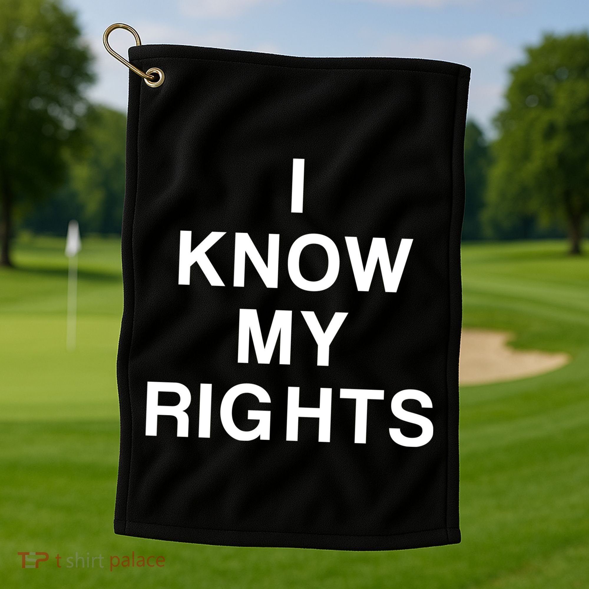 I Know My Rights Golf Towel